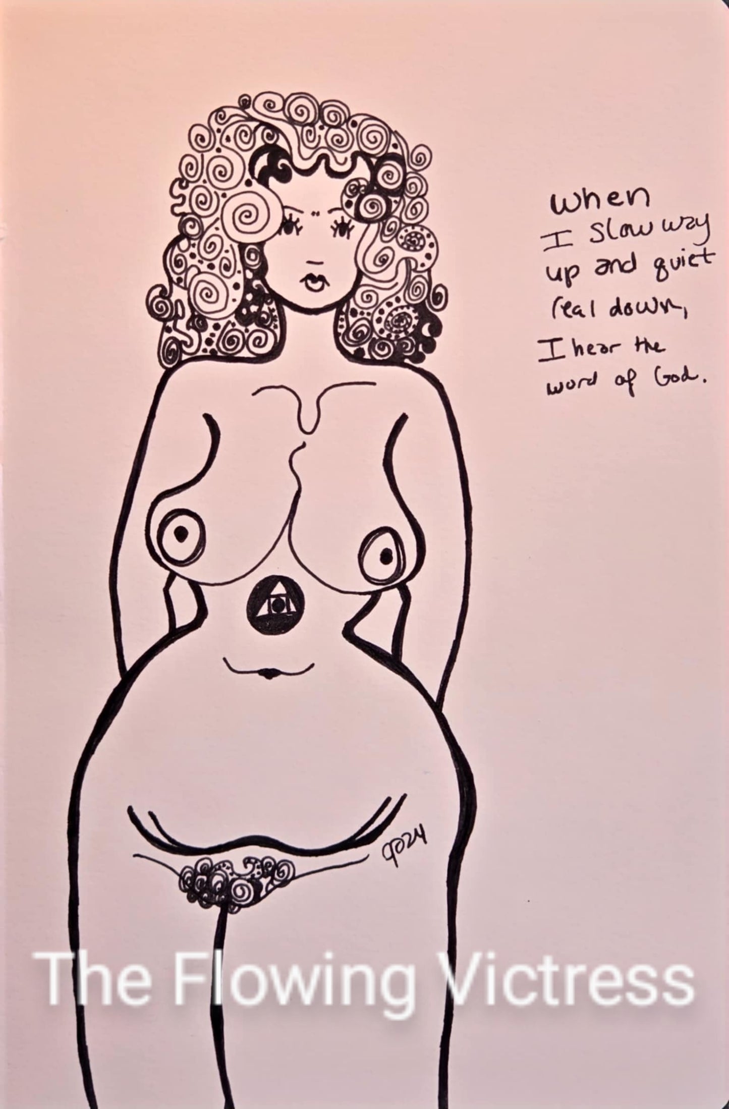 Illustration of a voluptuous nude woman with text on a background, signed 'The Flowing Victress'. The quote reads "When I slow Way Up and Quiet Real Down, I hear the word of God."