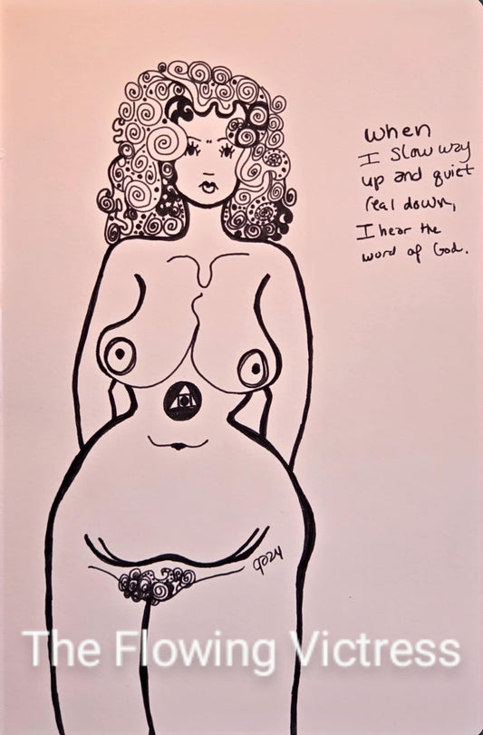 Illustration of a voluptuous nude woman with text on a background, signed 'The Flowing Victress'. The quote reads "When I slow Way Up and Quiet Real Down, I hear the word of God."